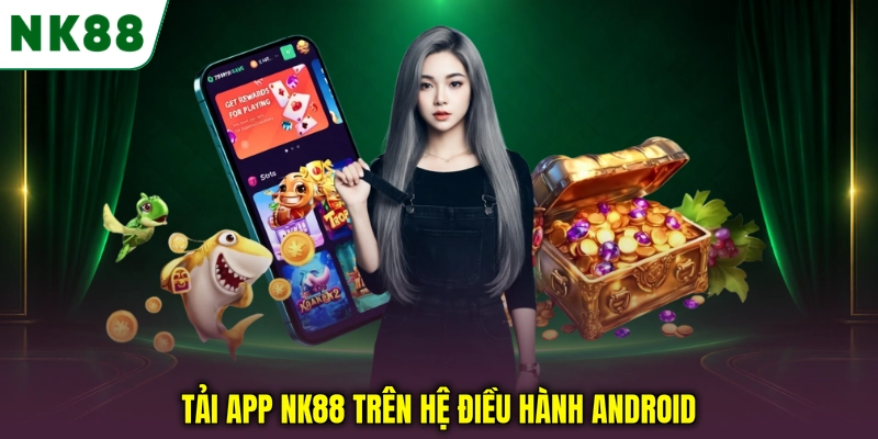 Tải app NK88 trên hệ điều hành Android