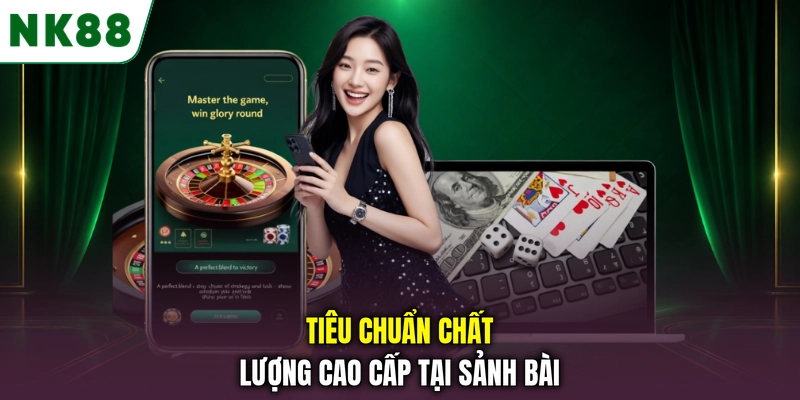 Tiêu chuẩn phục vụ và chất lượng tại sảnh Casino NK88 Tiêu chuẩn chất lượng cao cấp tại sảnh bài